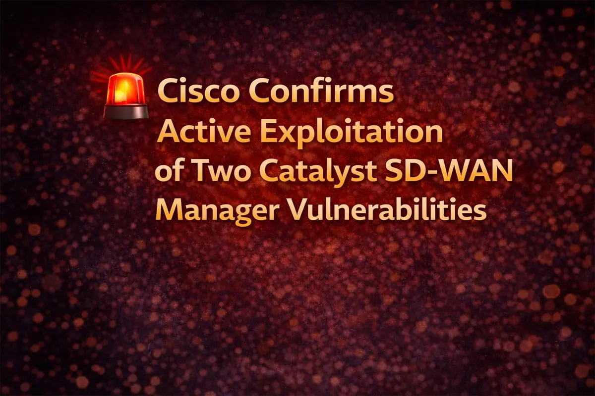 حملات فعال به آسیبپذیریهای Cisco Catalyst SD-WAN Manager حملات فعال به آسیبپذیریهای Cisco Catalyst SD-WAN Manager